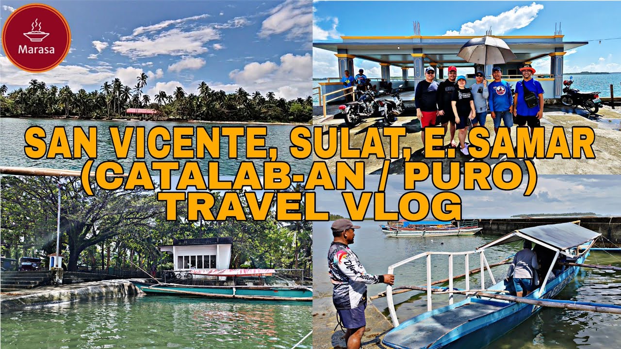 SAN VICENTE, SULAT EASTERN SAMAR | PURO / CATALAB-AN ISLAND TRAVEL VLOG | MARASA TV
