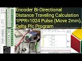 Encoder Bi Directional Distance Traveling Calculation 1PPR 1024 Pulse Move 2mm Delta Plc Program Encoder Bi Directional Distance Traveling Calculation 1PPR 1024 Pulse Move 2mm Delta Plc Program
