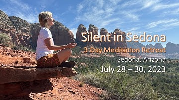 Silent In Sedona - 3 Day Meditation Retreat in Sedona October, 2023