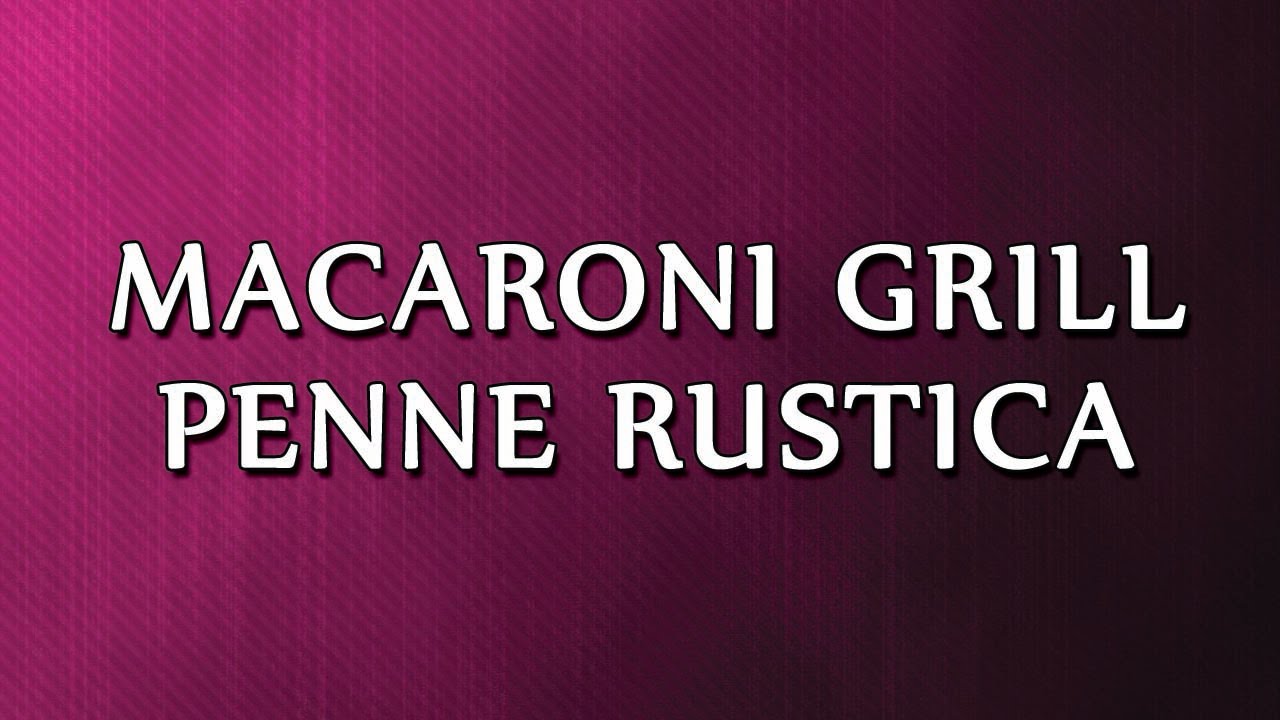 Macaroni Grill Penne Rustica RECIPES EASY TO LEARN YouTube