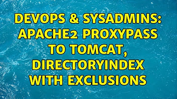 DevOps & SysAdmins: Apache2 ProxyPass to Tomcat, DirectoryIndex with exclusions