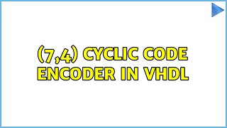 (7,4) cyclic code encoder in VHDL (2 Solutions!!)