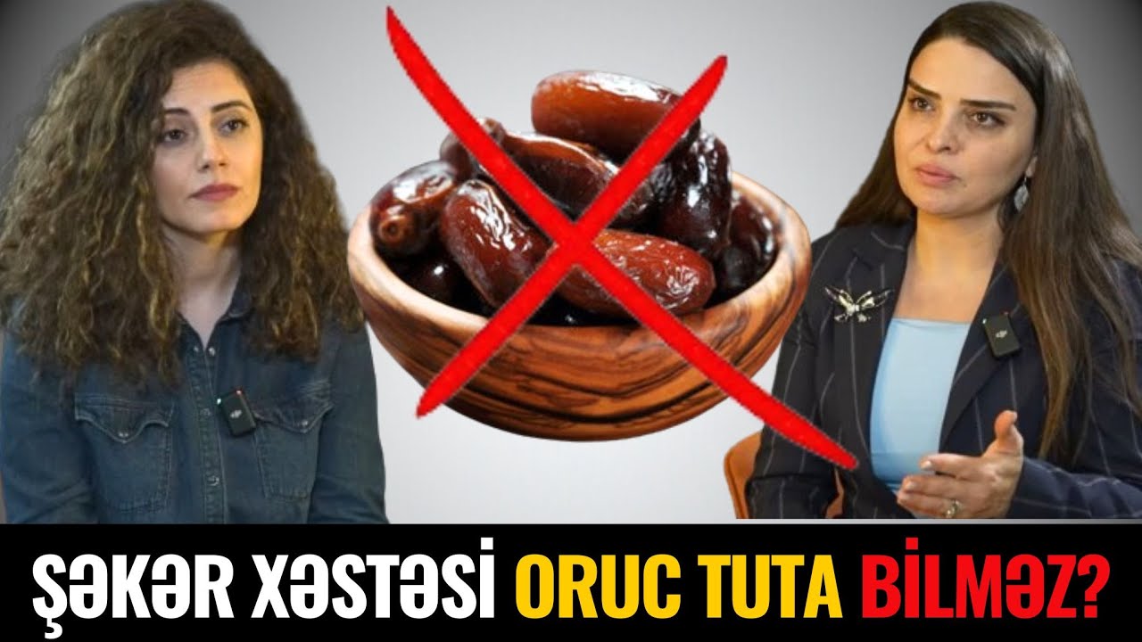 VACİB! Şəkəri və Təzyiqi olanlara ORUC TUTMAQ OLMAZ?