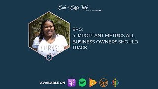 EP 5: 4 Important Metrics all Business Owners Should Track