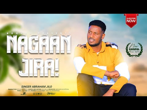 NAGAAN JIRA NEW AFAN OROMO GOSPEL SONG WITH SINGER ABRAHAM JILO SHARE AND SUBSCRIBE MY YOUTUBE