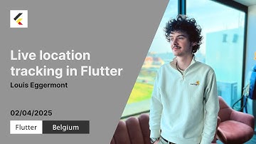 Live location tracking in Flutter | Louis Eggermont | Flutter Belgium Meetup #23
