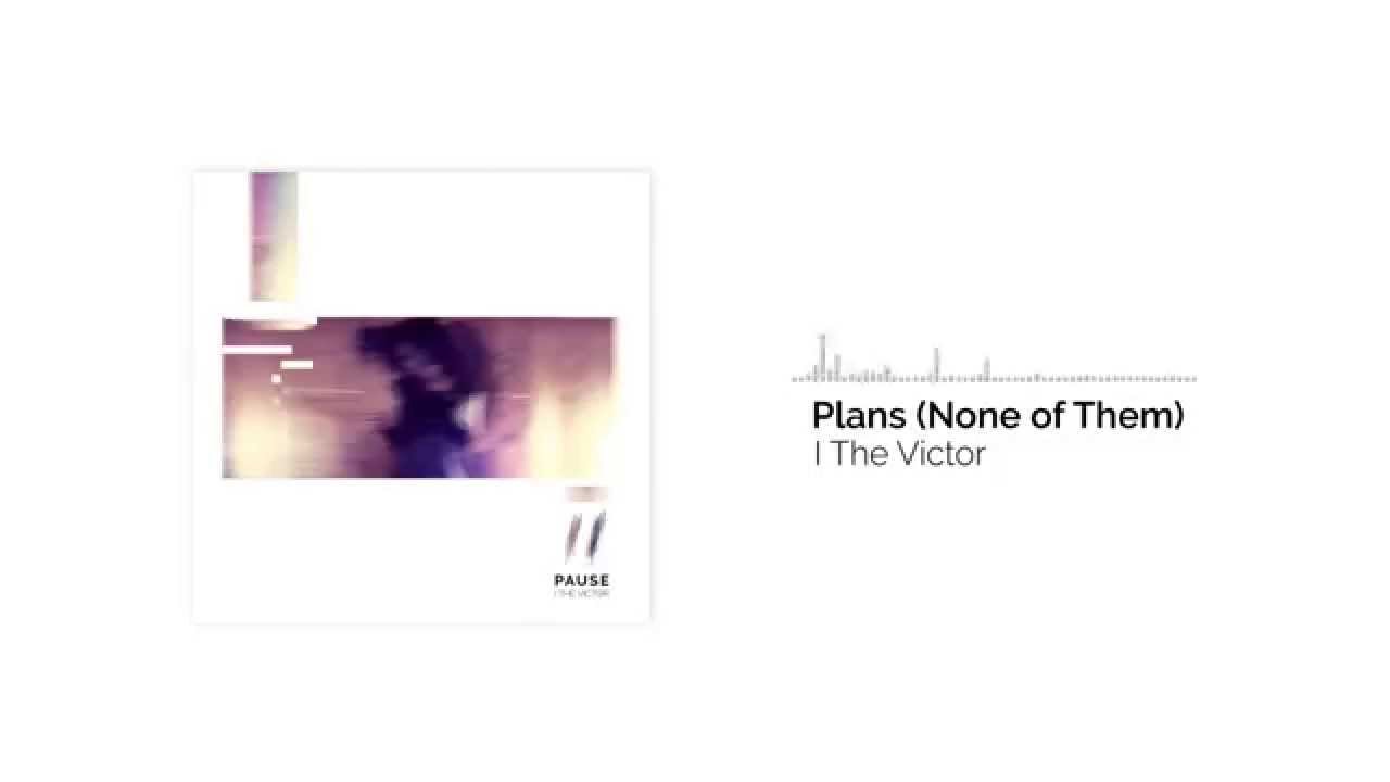 I The Victor - Plans (None of Them) (Audio)