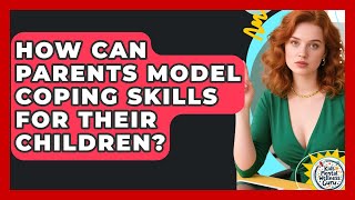 How Can Parents Model Coping Skills for Their Children? | Kids Mental Wellness Guru News