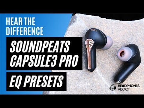 SoundPEATS Capsule3 Pro Custom EQ & Presets Comparison - HeadphonesAddict 