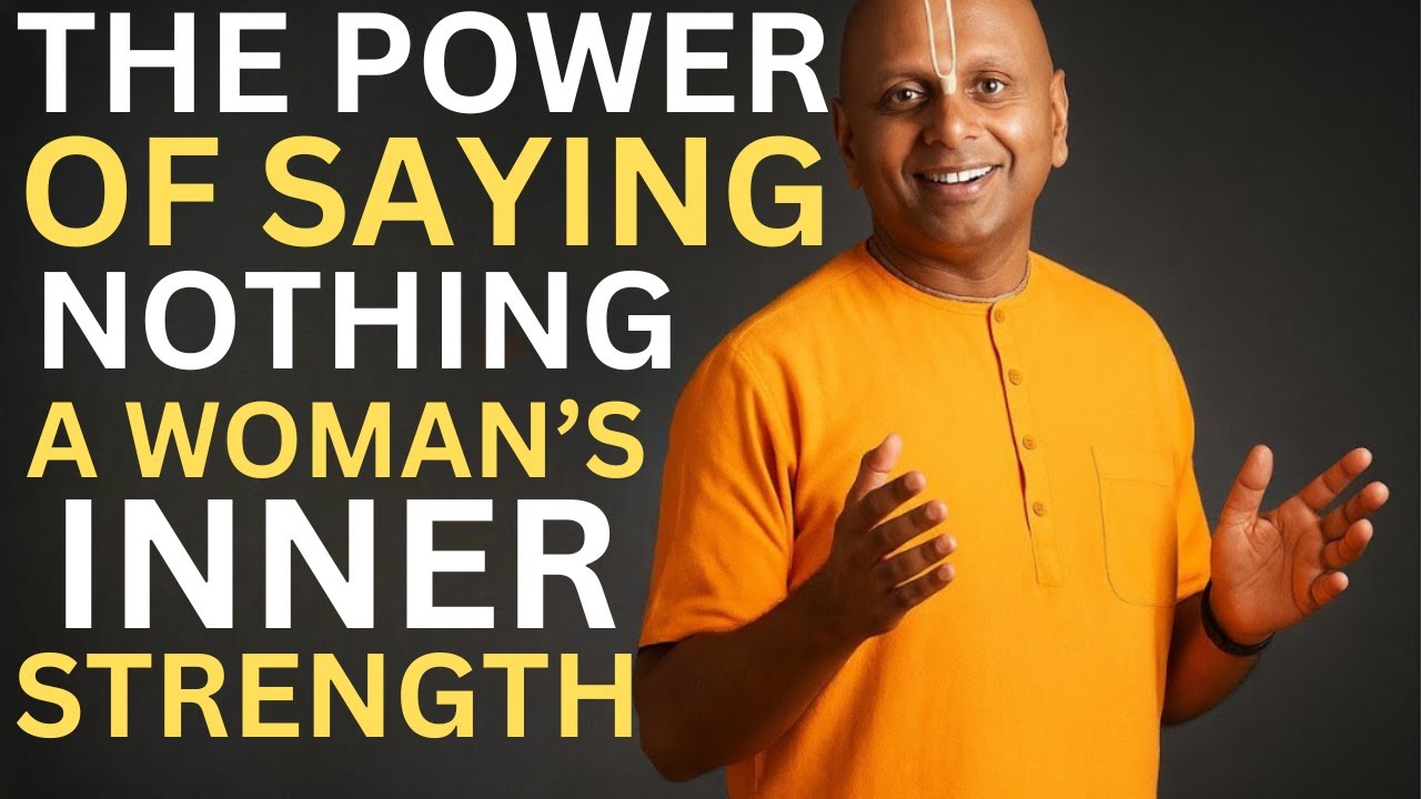 the power of saying nothing a woman’s inner strength || BEST MOTIVATIONAL SPEECH BY GAUR GOPAL DAS