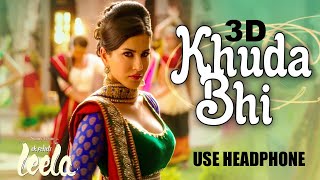 3D Audio | Khuda Bhi | Sunny Leone | Mohit Chauhan | Ek Paheli Leela