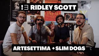 Se Ridley Scott non fosse mai esistito - ArteSettima Podcast Special con @Slimdogs