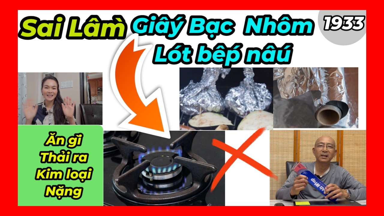 90% Sai lầm Giấy bạc nhôm lót bếp nấu? nướng và ảnh hưởng gì về sức khỏe, 