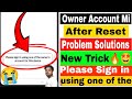 Please sign in using one of the owner's account for this device mi | redmi owner account problem mi