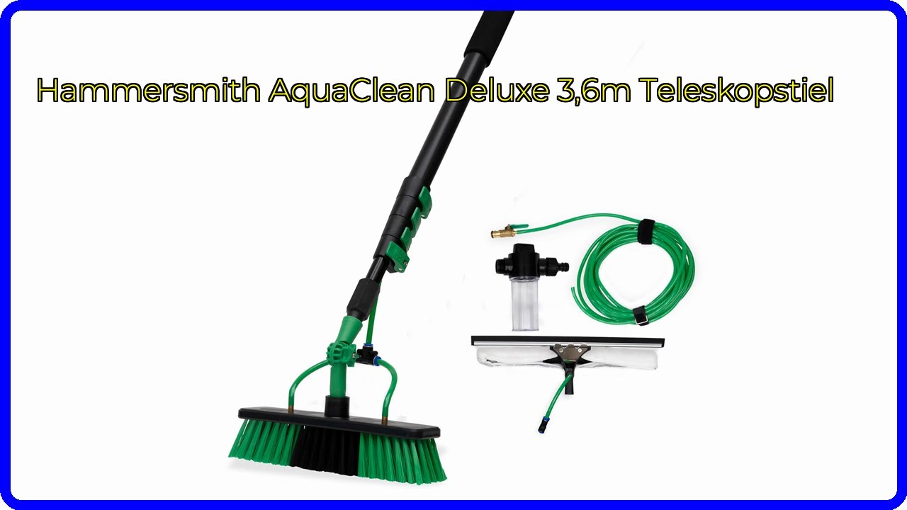 BEWERTUNG (2025): Hammersmith AquaClean Deluxe 3,6m Teleskopstiel. WESENTLICHE Einzelheiten