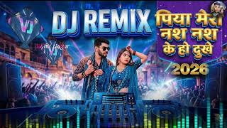 Nas Nas Kyu Dukhe (DJ Remix) | Piya Meri Nas Nas Ke Ho Dukhe | Rohit Nagar | New Haryanvi Song 2026