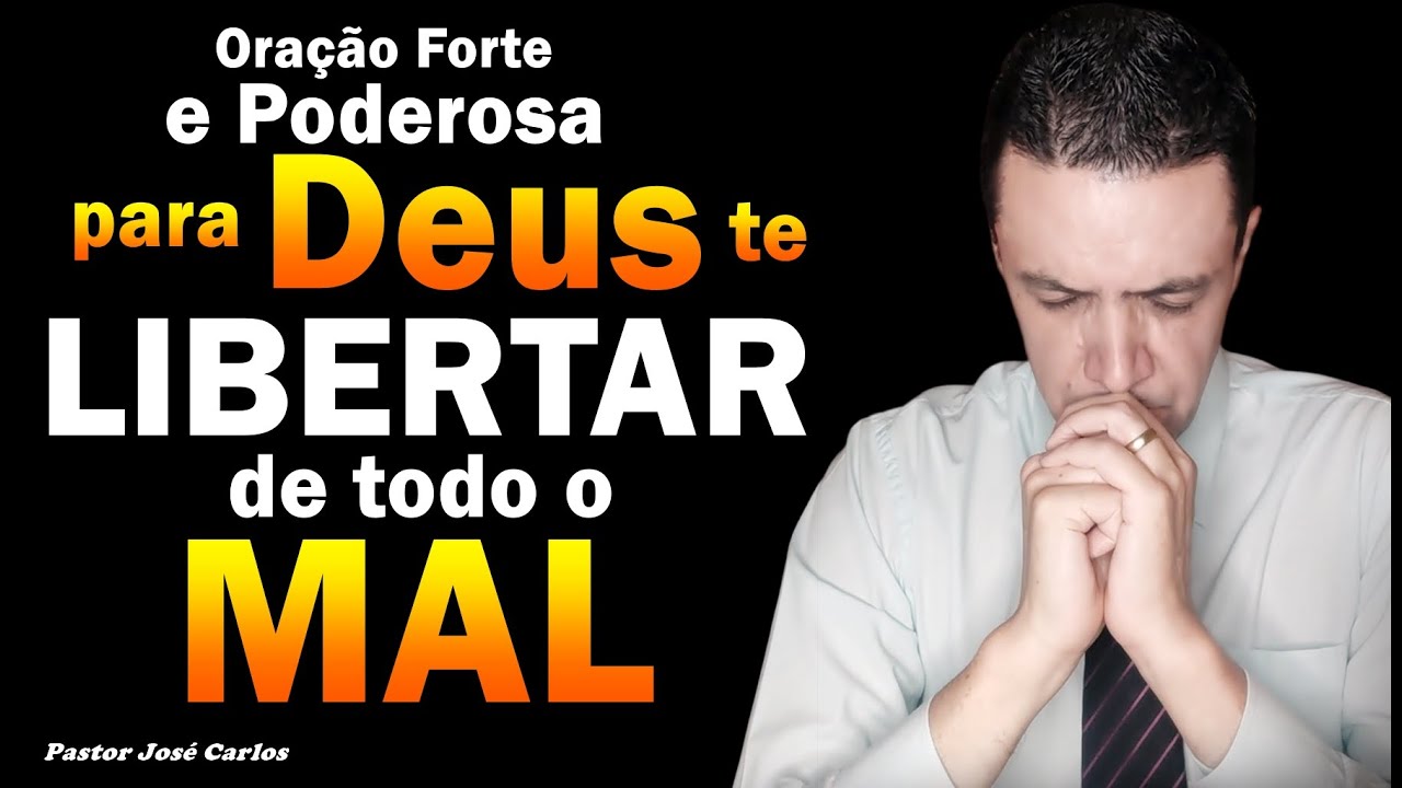 Oração forte para Deus te libertar de todo o mal!