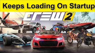 The Crew 2 Game Keeps Loading On Startup
