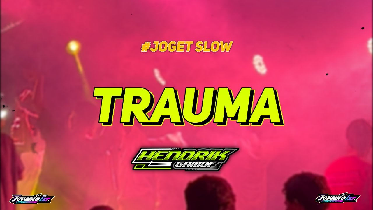 JOGET SLOW || TRAUMA || HENDRIK GAMOF