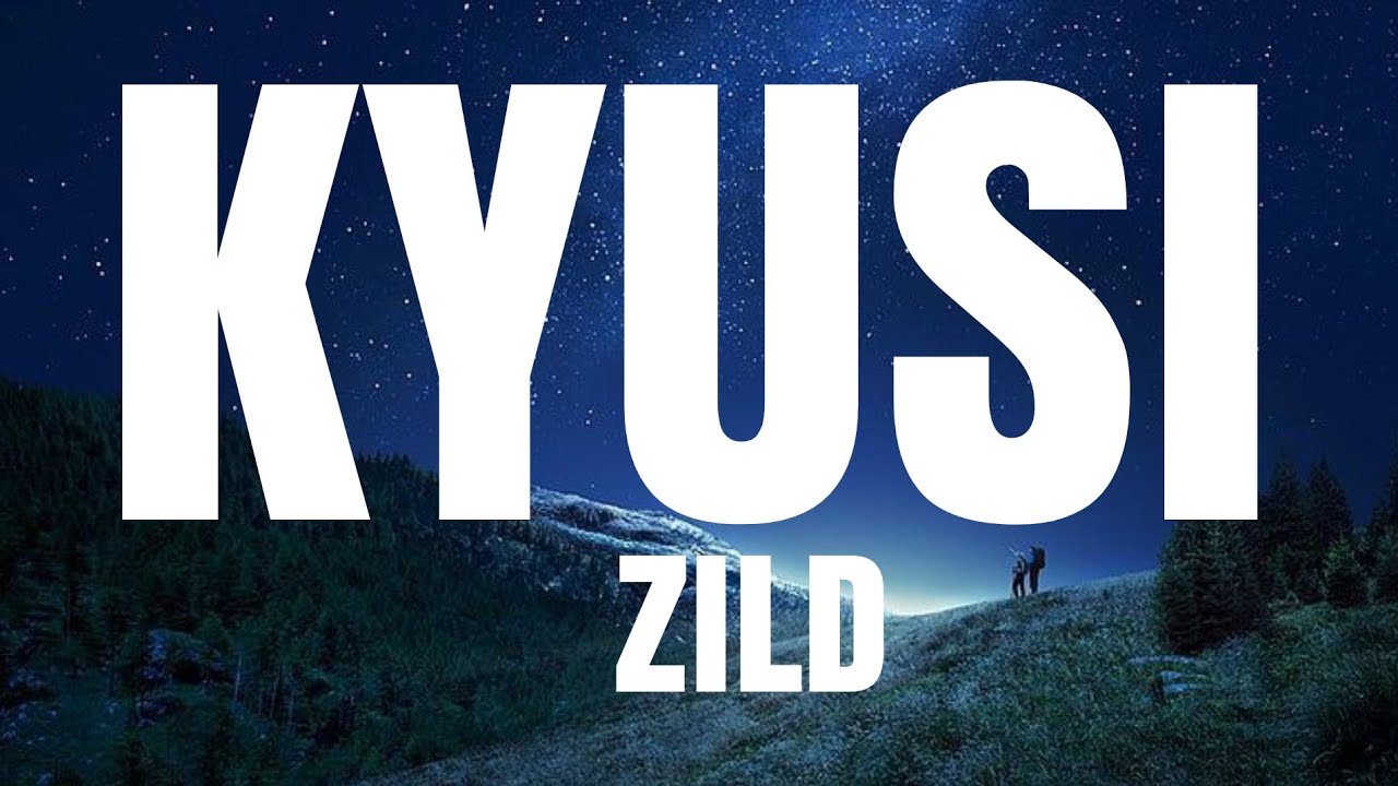 ZILD - KYUSI (LYRICS)