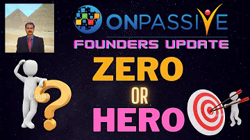 #ONPASSIVE |FOUNDERS UPDATE: ZERO  OR HERO | O-CONNECT |ECOSYSTEM |LATEST UPDATE