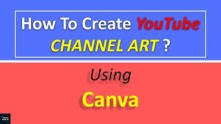 Canva Tutorials | Youtube Channel Art Using Canva | Channel Art