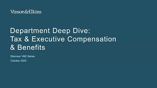 Discover V&E: Department Deep Dive: Tax & Executive Compensation & Benefits