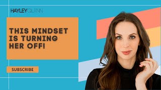 This Mindset is Killing her Attraction!