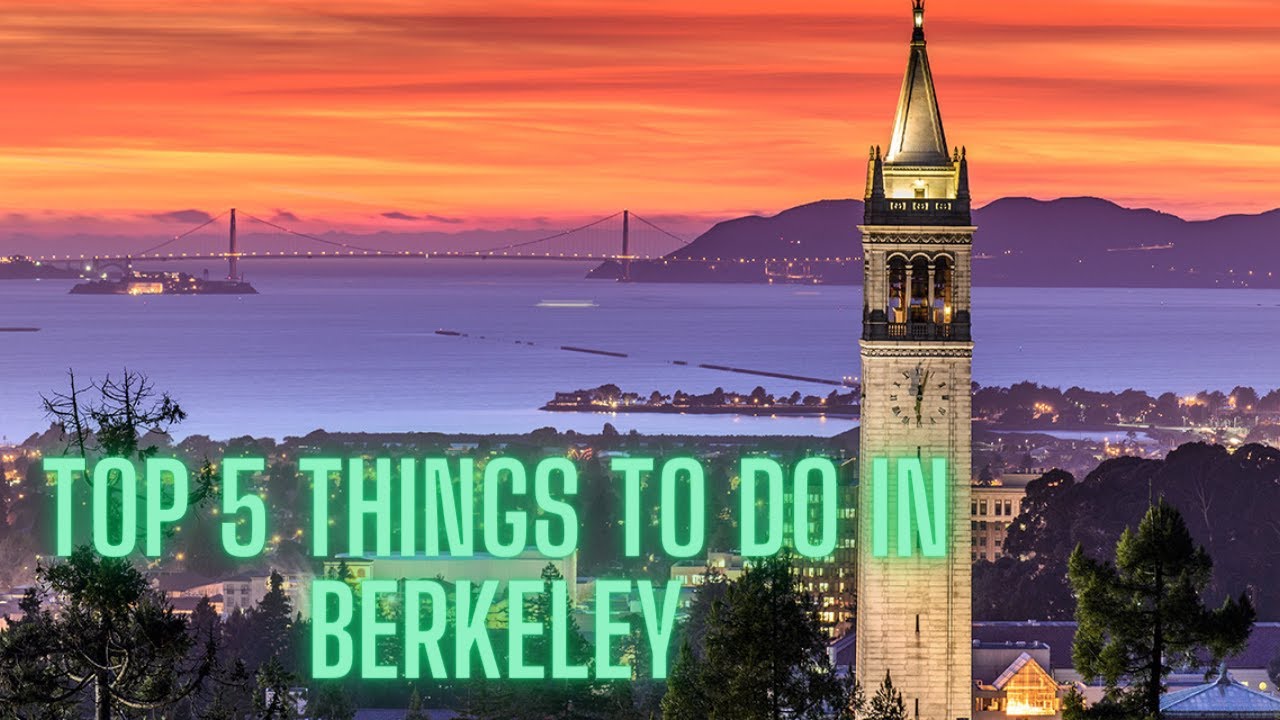 Top 5 things to do in Berkeley, CA