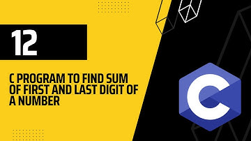 Mastering Loops in C Programming: Sum of First and Last Digit in a Number