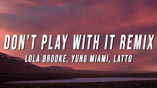 Lola Brooke - Don’t Play With It Remix (Lyrics) ft. Yung Miami \& Latto