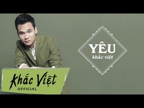 Khắc Việt Yêu Lời Bài Hát - Yêu [Lyric Audio] - Khắc Việt
