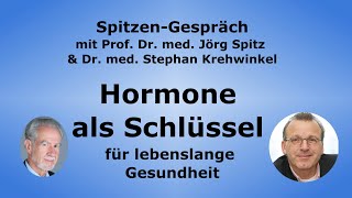 Hormone als Schlüssel für lebenslange Gesundheit: SpitzenGespräch mit Dr. med. Stephan Krehwinkel