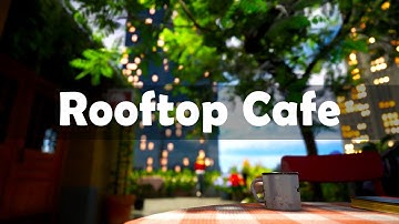 Upbeat Laid Back Summer Music | Cheerful Saturday Mood Vibes - Downtown Rooftop Cafe