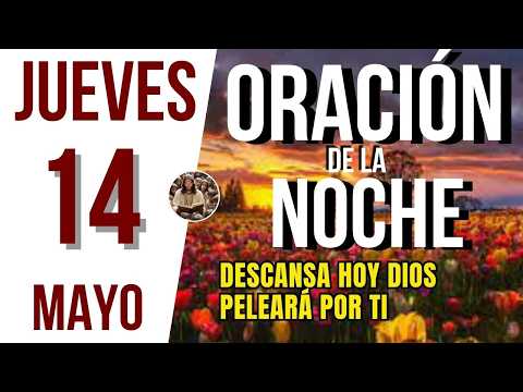 Video ORACIÓN DE LA NOCHE DE HOY JUEVES 14 DE MAYO DE 2026 | Oremos Juntos a Dios