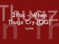 2Pac - When Thugz Cry (OG) Lyrics