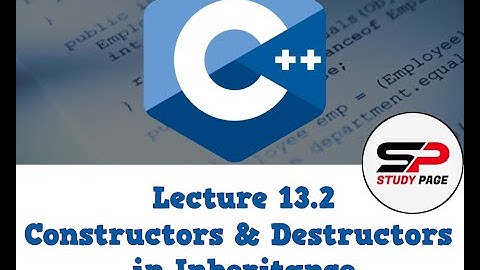 Lecture 13.2: [OOP in C++] How to Use Constructors and Destructors in Inheritance (Urdu | Hindi)