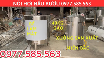 NỒI HƠI NẤU RƯỢU 40KG CỦI ĐIỆN, TẠI XƯỞNG SẢN XUẤT MIỀN BẮC. Liên Hệ: 0977585563