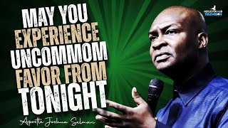 STEP INTO UNCOMMON FAVOUR TONIGHT PRAYER RESULTS - APOSTLE JOSHUA SELMAN