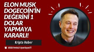 Elon Musk Dogecoinin Değerini 1 Dolar Yapmaya Kararlı
