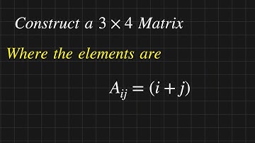 How to construct a 3x4 Matrix || Matrices Solved Problems