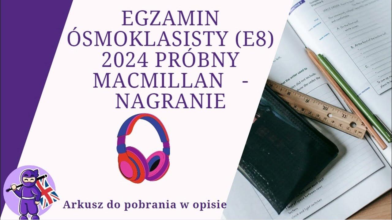 Próbny Egzamin ósmoklasisty 2020 Gwo Egzamin ósmoklasisty (E8) Angielski 2024 - Arkusz PRÓBNY MACMILLAN