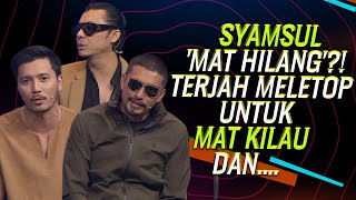 Syamsul 'Mat Hilang'?! Terjah MeleTOP untuk Mat Kilau dan.... | Nabil, HKE, Fattah Amin, Adi Putra