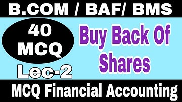 Financial Account MCQ || 40 MCQ Buy back of shares || Lec-2 || B.COM / BAF/ BMS / BBI || Imp MCQ FA