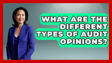 What Are The Different Types Of Audit Opinions? - Tax and Accounting Coach