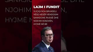 🔴 Vuçiqi nga Brukseli: Nëse nesër vendosim sanksione Rusisë dhe njohim Kosovën, hyjmë në BE