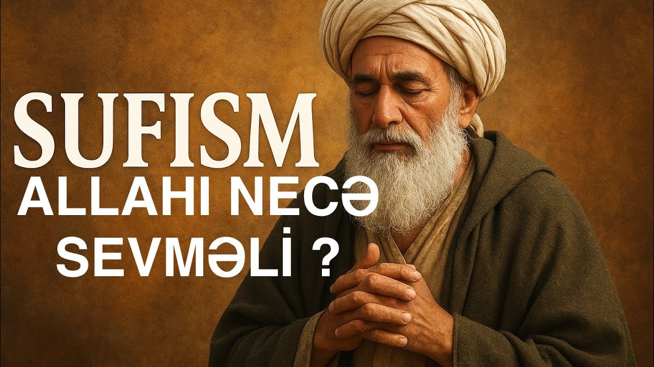 ALLAH EŞQİ - SUFİZM HƏQİQƏTİ