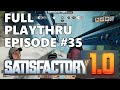 Satisfactory 1.0 Playthrough - Episode 035