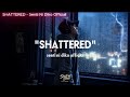 SHATTERED | Senti Ni Diko Official