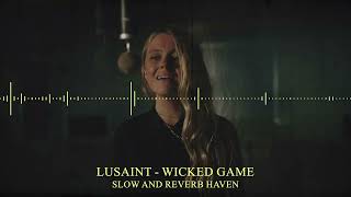 Lusaint - Wicked Game (Cover) | Slow and Reverb | Relaxing Remix | 4K | HD